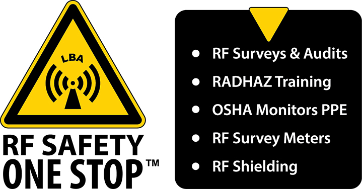 RF Safety One Stop - LBA, RF Surveys, Audits, RADHAZ Training, OSHA Monitors PPE, RF Survey Meters, RF Shielding